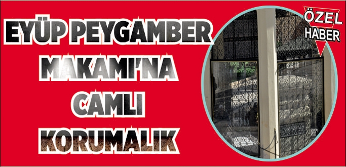 Eyüp Peygamber Makamı'na korumalık