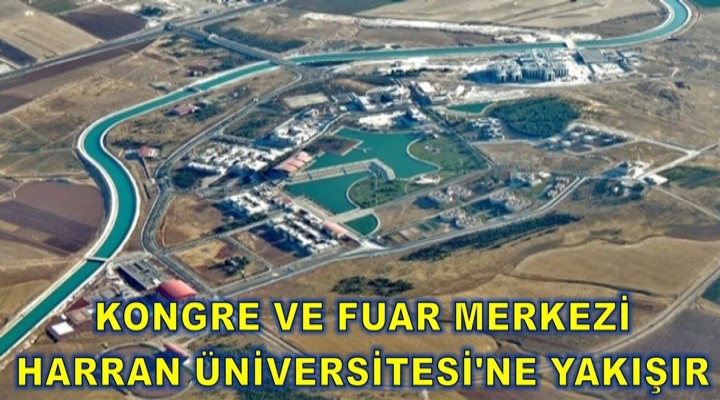 “Kongre ve fuar merkezi” Harran Üniversitesi’ne yakışır