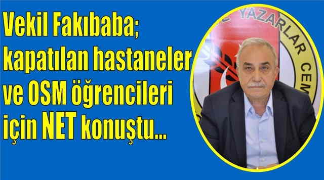 Fakıbaba, kapatılan hastaneler için net konuştu