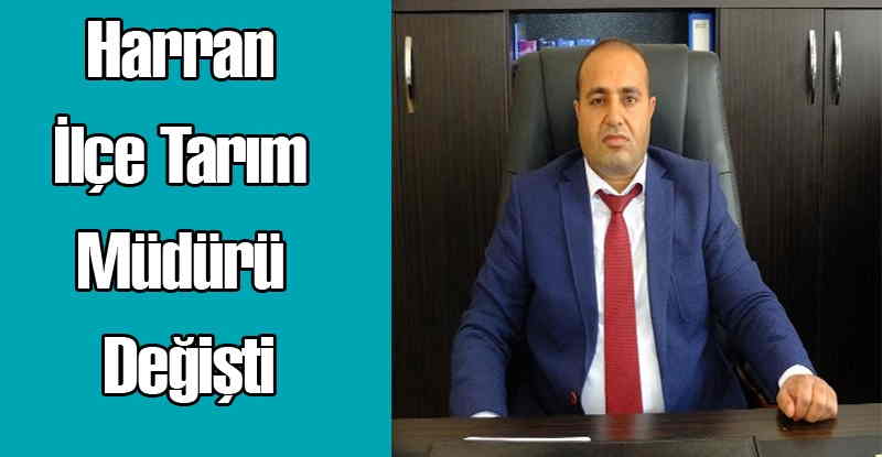 Harran İlçe Tarım Müdürü Değişti