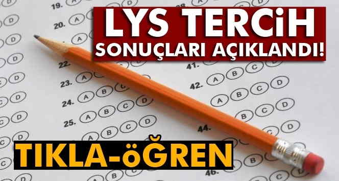 LYS tercih sonuçları açıklandı!