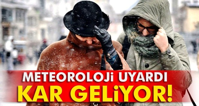 Meteorolojiden kar uyarısı!