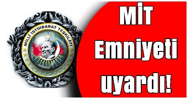 MİT Urfa Emniyetini IŞİD'e karşı uyardı!