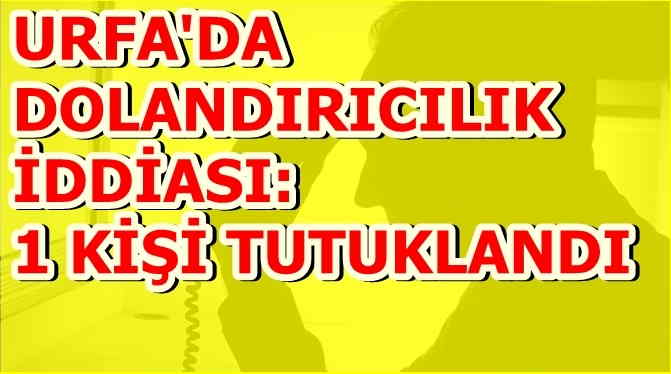 Şanlıurfa\'da dolandırıcılık iddiası