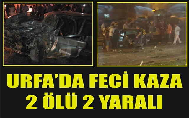 Şanlıurfa'da feci kaza: 2 ölü 2 yaralı