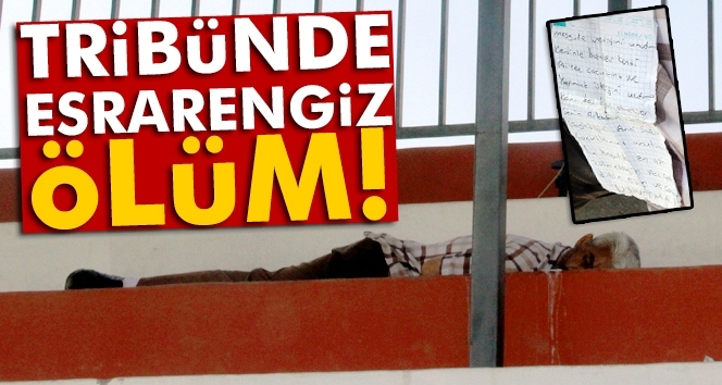 Tribünde gizemli ölüm