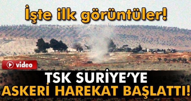 Türkiye, Suriye’ye girdi; işte son durum