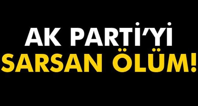 Urfa Ak Partiyi sarsan ölüm...