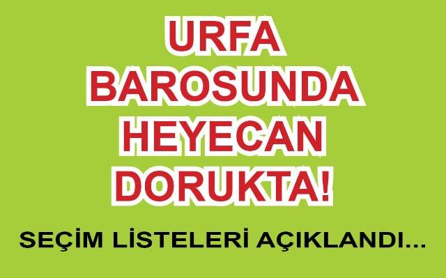 Urfa Barosu’nda liste heyecanı başladı