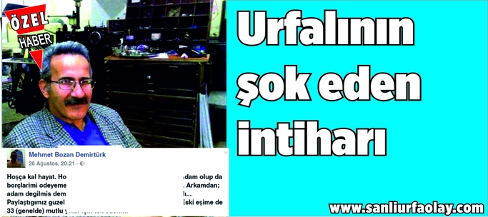 Urfalının şok eden intiharı