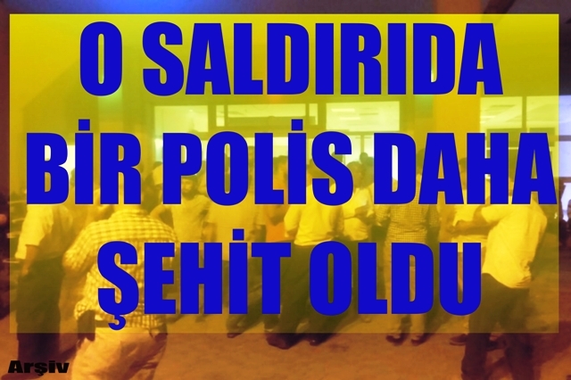 Viranşehir'deki saldırıda bir polis daha şehit oldu