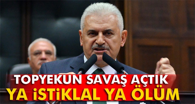 Yıldırım: “Teröre topyekun savaş açtık”