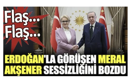 Son dakika... Erdoğan'la görüşen Meral Akşener sessizliğini bozdu
