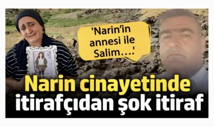 Narin cinayetinde itirafçıdan şok itiraf: ‘Narin’in annesi ile Salim….’