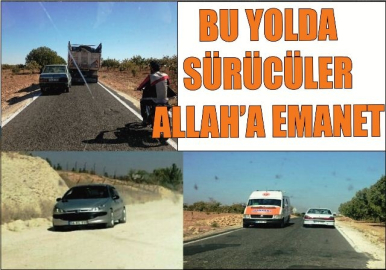 Bu yolda sürücüler Allah’a emanet