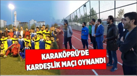 Kardeşlik maçı oynadılar