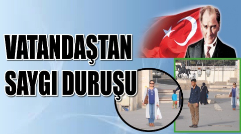 Vatandaşlar saygı gösterdi