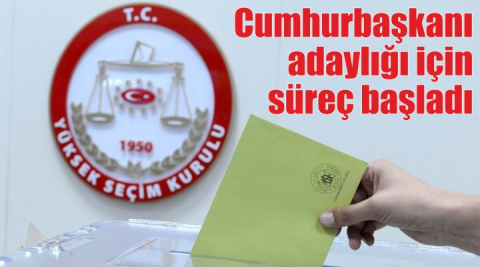 Cumhurbaşkanı adaylığı için süreç başladı