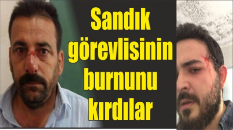 Sandık görevlisinin burnunu kırdılar