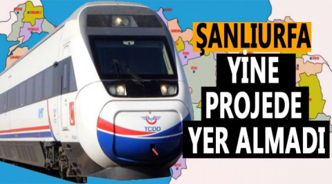 Tren projesinde urfa yok