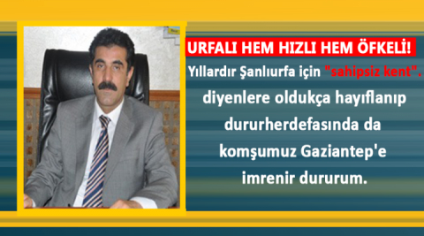 Urfalı hem hızlı hem öfkeli