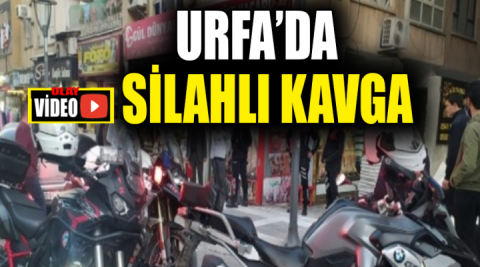 Urfa'da silahlı kavga: Ölü ve yaralılar var