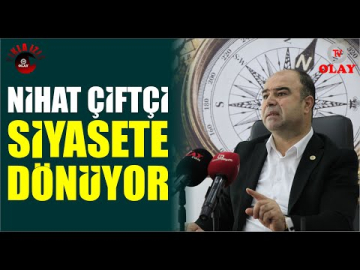 Nihat Çiftçi Siyasete Dönüyor!