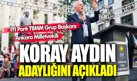 İYİ Parti TBMM Grup Başkanı ve Ankara Milletvekili Koray Aydın adaylığını açıkladı.