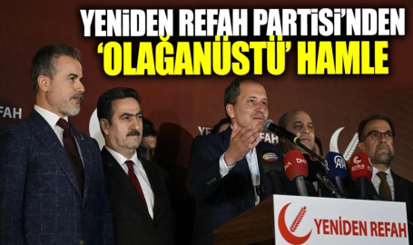 Yeniden Refah Partisi’nden ‘olağanüstü’ hamle