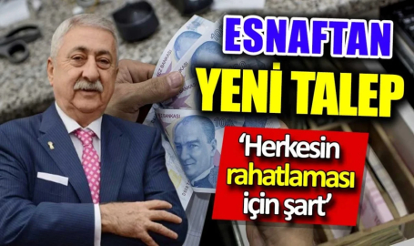 Esnaftan yeni talep. 'Herkesin rahatlaması için şart'