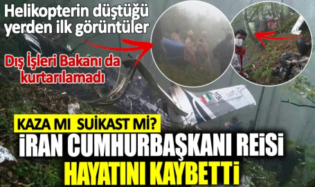 İran Cumhurbaşkanı Reisi hayatını kaybetti