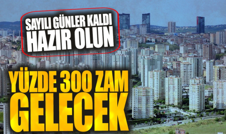 Yüzde 300 zam gelecek: Sayılı günler kaldı hazır olun