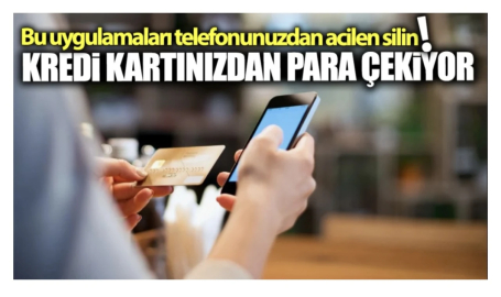 Kredi kartınızdan para çekiyor! Bu uygulamaları telefonunuzdan acilen silin