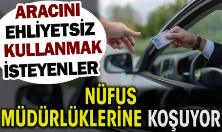 Aracını Ehliyetsiz Kullanmak İsteyenler Nüfus Müdürlüklerine Koşuyor