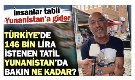 Türkiye'de 146 bin lira istenen tatil Yunanistan'da bakın ne kadar? İnsanlar tabii Yunanistan'a gider