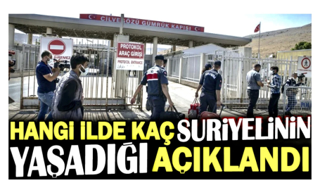 Hangi ilde kaç Suriyelinin yaşadığı açıklandı!