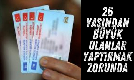 26 Yaşından büyük olanlar yaptırmak zorunda