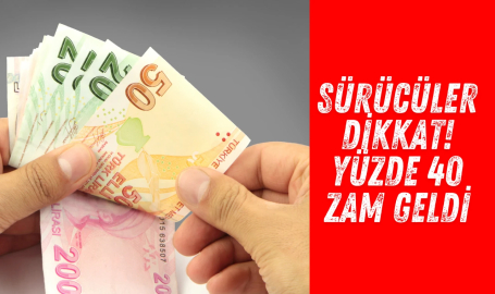 Sürücüler dikkat! Yüzde 40 zam geldi