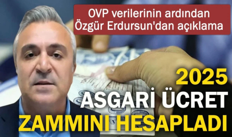 OVP'nin açıklanmasının ardından Özgür Erdursun 2025 asgari ücret zammını hesapladı