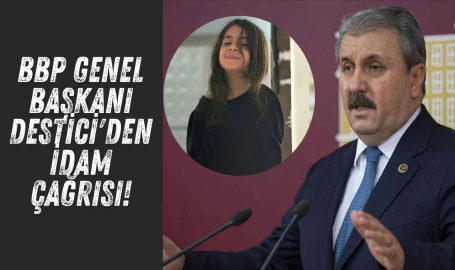 BBP Genel Başkanı Destici'den idam çağrısı!