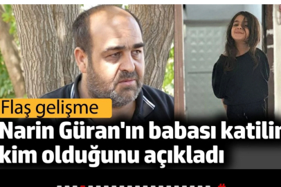 Narin Güran'ın babası katilin kim olduğunu açıkladı!