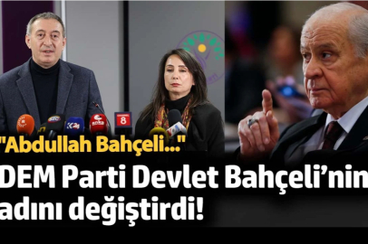 DEM Parti Devlet Bahçeli’nin adını değiştirdi! ‘Abdullah Bahçeli’