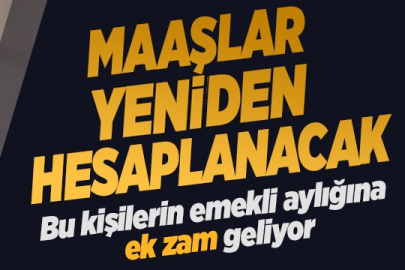 Maaşlar yeniden hesaplanacak! Bu kişilerin emekli aylığına ek zam kapıda