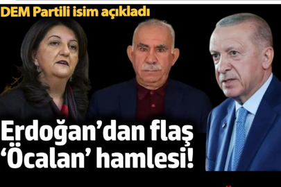 Erdoğan’dan flaş ‘Öcalan’ hamlesi! DEM Partili isim açıkladı